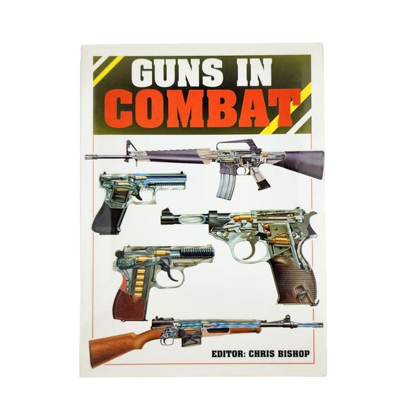 Guns in Combat by Chris Bishop 1998 Hardcover Book Greatest Small Arms - Picture 1 of 5